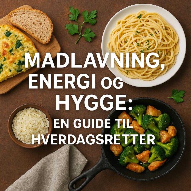 Madlavning, Energi og Hygge: En Guide til Hverdagsretter